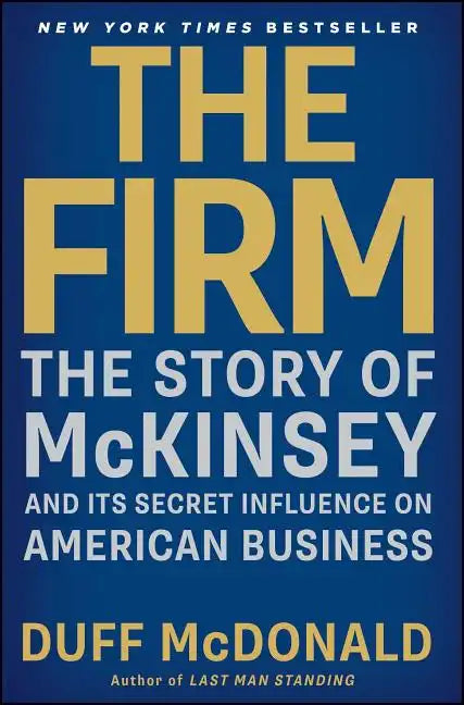 The Firm: The Story of McKinsey and Its Secret Influence on American Business - Paperback