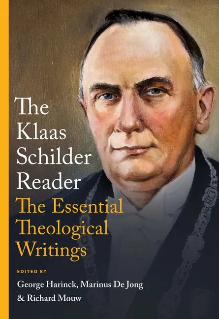 The Klaas Schilder Reader: The Essential Theological Writings - Hardcover