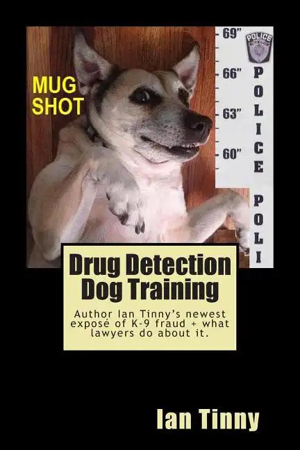 Drug Detection Dog Training: Libertarian Lawyers Fight Police State USA - Paperback