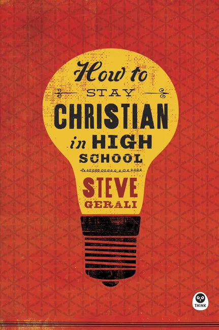 How to Stay Christian in High School - Paperback