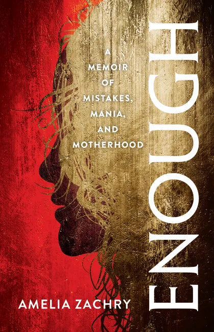 Enough: A Memoir of Mistakes, Mania, and Motherhood - Paperback