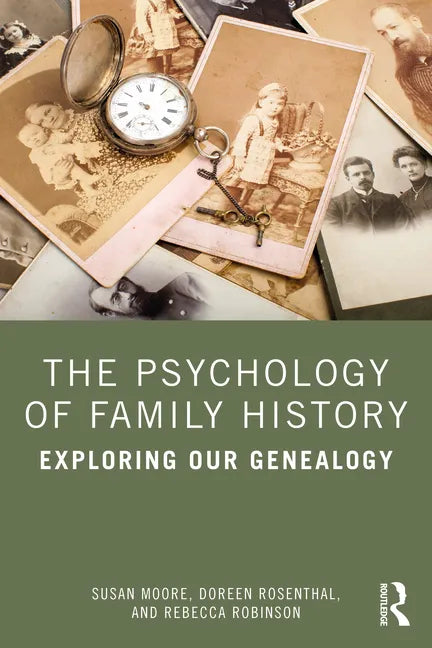 The Psychology of Family History: Exploring Our Genealogy - Paperback