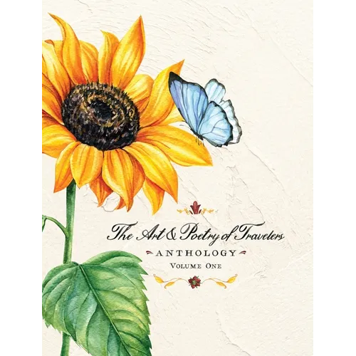The Art & Poetry of Travelers: Volume One - Hardcover