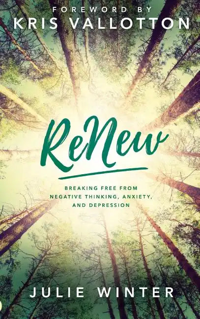 Renew: Breaking Free from Negative Thinking, Anxiety, and Depression - Hardcover