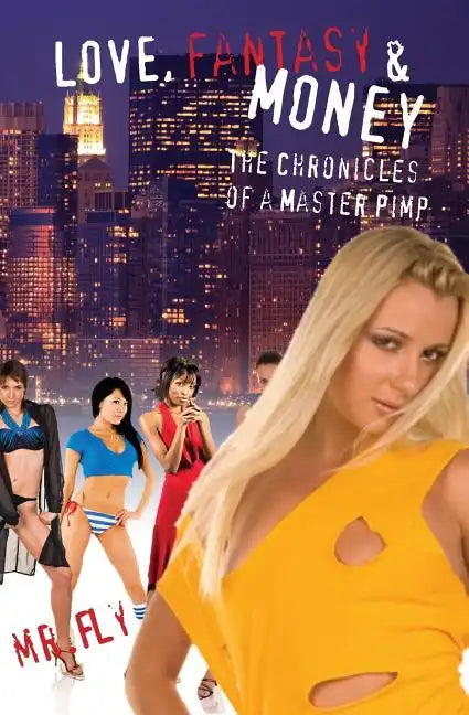 Love, Fantasy & Money: The Chronicles Of A Master Pimp - Paperback