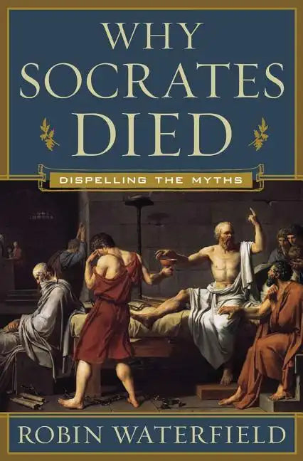 Why Socrates Died: Dispelling the Myths - Hardcover