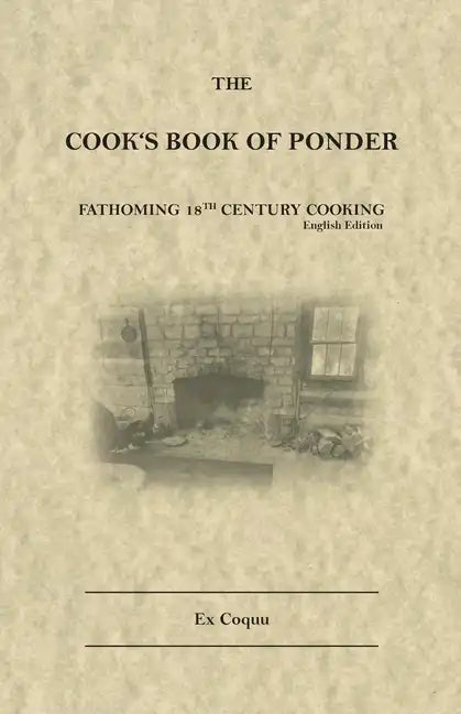 The Cook's Book of Ponder: 18th century cooking - Paperback