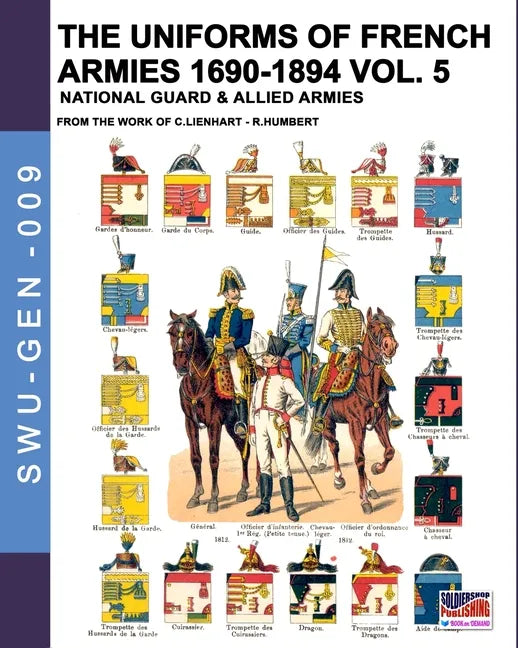 The uniforms of French armies 1690-1894 - Vol. 5: National guard and allied armies - Paperback
