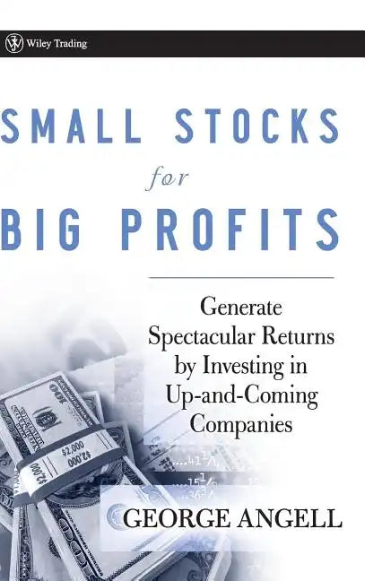 Small Stocks for Big Profits: Generate Spectacular Returns by Investing in Up-And-Coming Companies - Hardcover