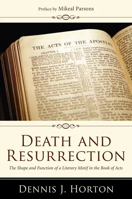 Death and Resurrection: The Shape and Function of a Literary Motif in the Book of Acts - Paperback