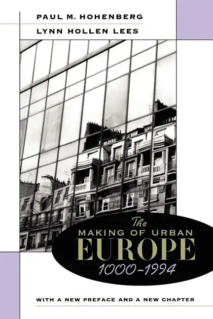 The Making of Urban Europe, 1000-1994: With a New Preface and a New Chapter - Paperback