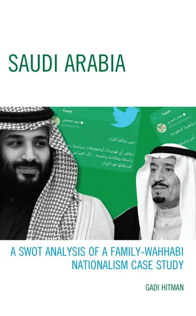 Saudi Arabia: A SWOT Analysis of a Family-Wahhabi Nationalism Case Study - Hardcover