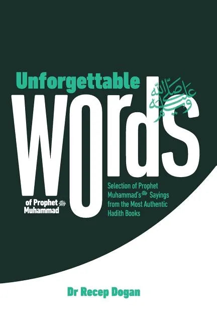 Unforgettable Words: Selection of Prophet Muhammad's (pbuh) Sayings from the Most Authentic Hadith Books - Paperback