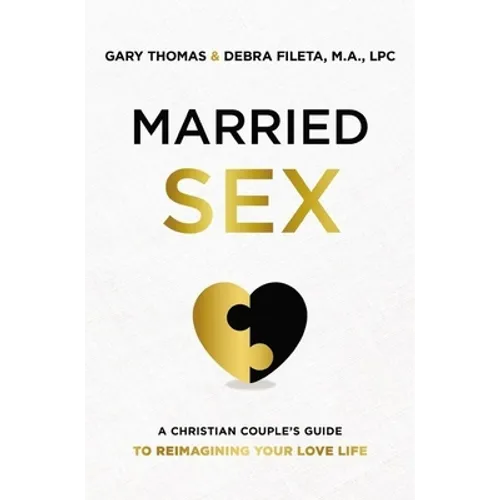Married Sex: A Christian Couple's Guide to Reimagining Your Love Life - Paperback