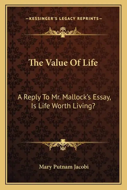 The Value of Life: A Reply to Mr. Mallock's Essay, Is Life Worth Living? - Paperback