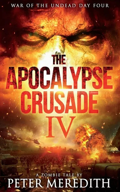 The Apocalypse Crusade 4: War of the Undead Day 4 - Paperback