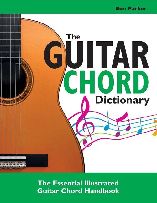 The Guitar Chord Dictionary: The Essential Illustrated Guitar Chord Handbook - Paperback