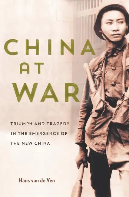 China at War: Triumph and Tragedy in the Emergence of the New China - Hardcover