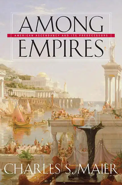 Among Empires: American Ascendancy and Its Predecessors - Paperback