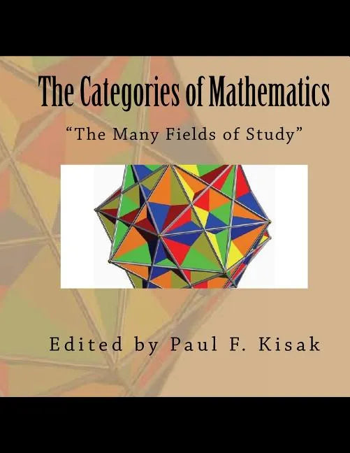 The Categories of Mathematics: "The Many Fields of Study" - Paperback