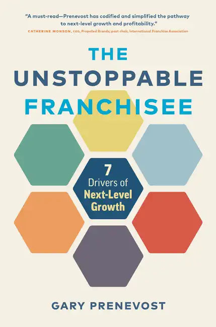 The Unstoppable Franchisee: 7 Drivers of Next-Level Growth - Hardcover