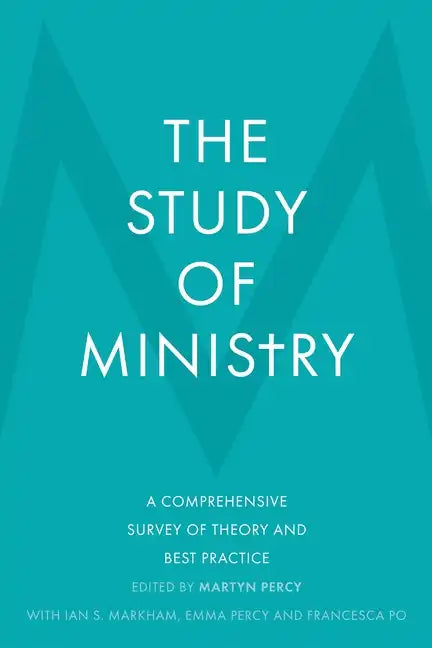 The Study of Ministry: A Comprehensive Survey of Theory and Best Practice - Hardcover