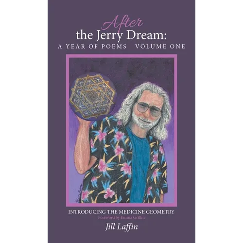 After the Jerry Dream: a Year of Poems: Introducing the Medicine Geometry - Hardcover
