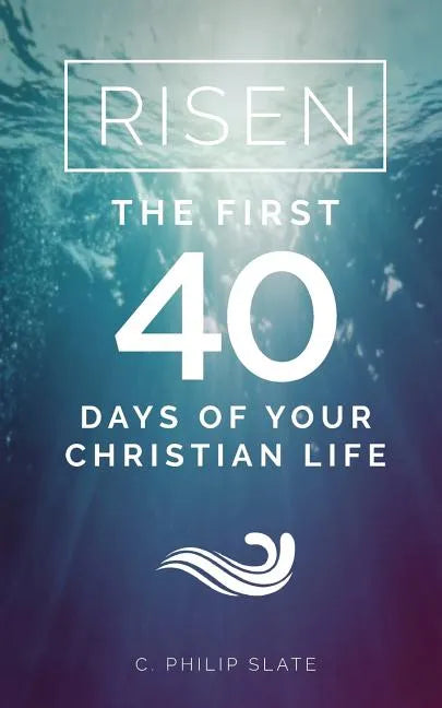 Risen!: The First 40 Days of Your Christian Life - Paperback