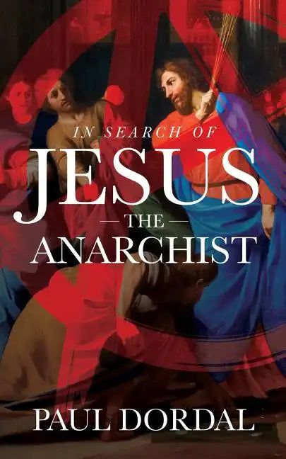 In Search of Jesus the Anarchist - Paperback