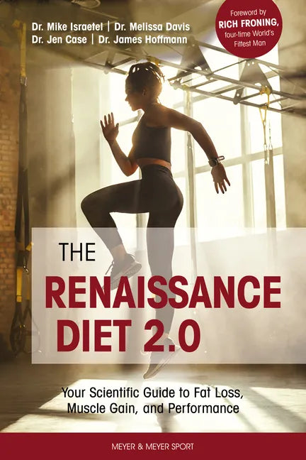 The Renaissance Diet 2.0: Your Scientific Guide to Fat Loss, Muscle Gain, and Performance: Your Scientific Guide to Fat Loss, Muscle Gain, and P - Paperback