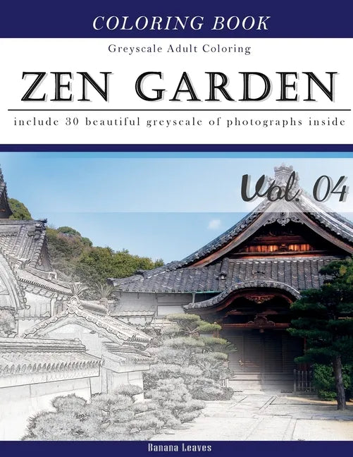 Zen Garden: Gray Scale Photo Adult Coloring Book, Mind Relaxation Stress Relief Coloring Book Vol4: Series of coloring book for ad - Paperback