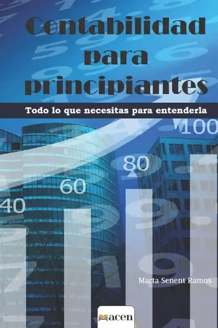 Contabilidad Para Principiantes: Todo lo que necesitas para entenderla - Paperback