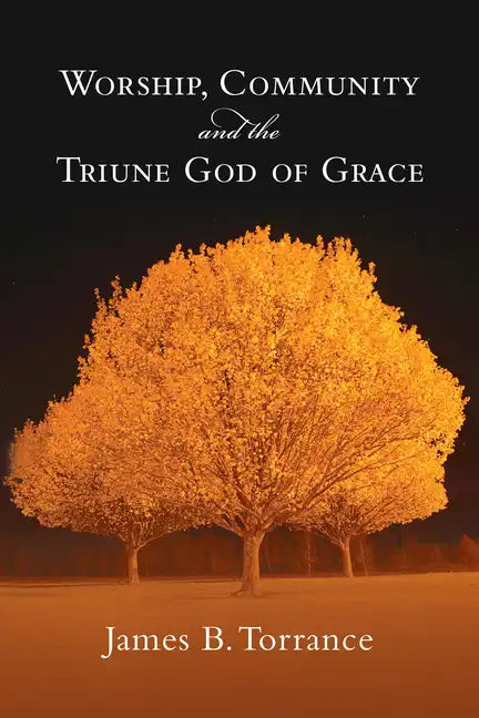 Worship, Community and the Triune God of Grace - Paperback