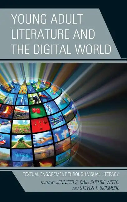 Young Adult Literature and the Digital World: Textual Engagement through Visual Literacy - Hardcover