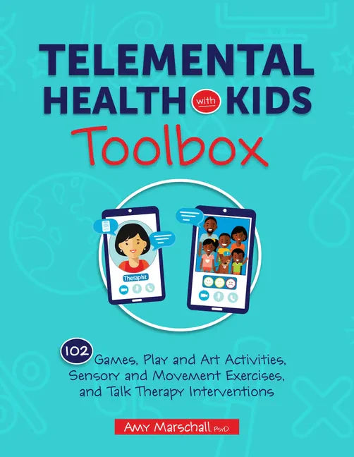 Telemental Health with Kids Toolbox: 102 Games, Play and Art Activities, Sensory and Movement Exercises, and Talk Therapy Interventions - Paperback