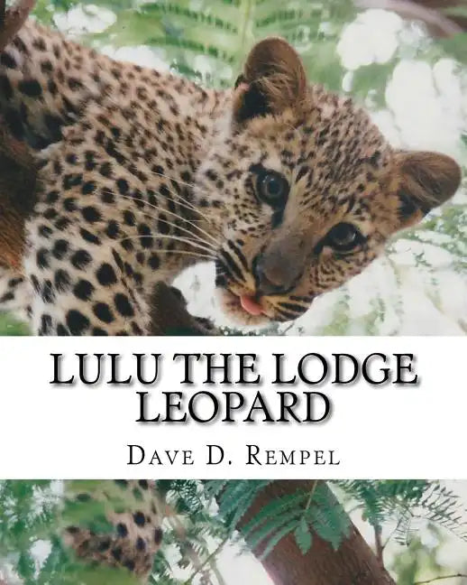 Lulu the Lodge Leopard: Based on a real Okambara story - Paperback