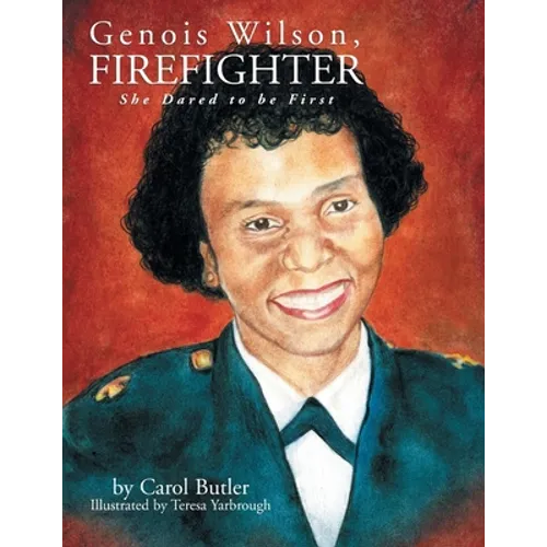 Genois Wilson, Firefighter: She Dared to Be First - Paperback