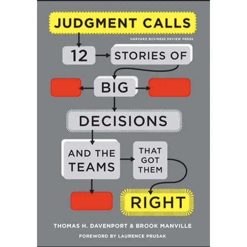 Judgment Calls: Twelve Stories of Big Decisions and the Teams That Got Them Right - Hardcover