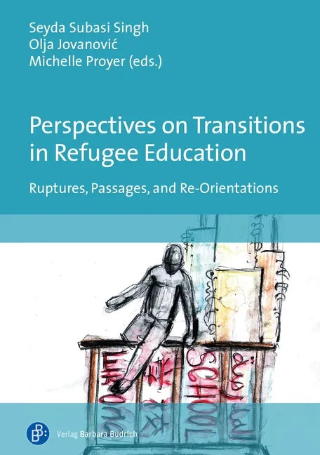 Perspectives on Transitions in Refugee Education: Ruptures, Passages, and Re-Orientations - Paperback