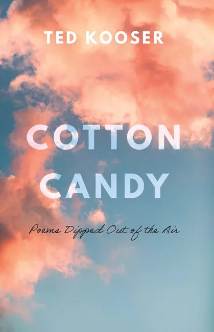 Cotton Candy: Poems Dipped Out of the Air - Paperback