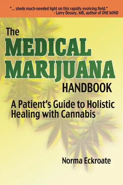 The Medical Marijuana Handbook: A Patient's Guide to Holistic Healing with Cannabis - Paperback