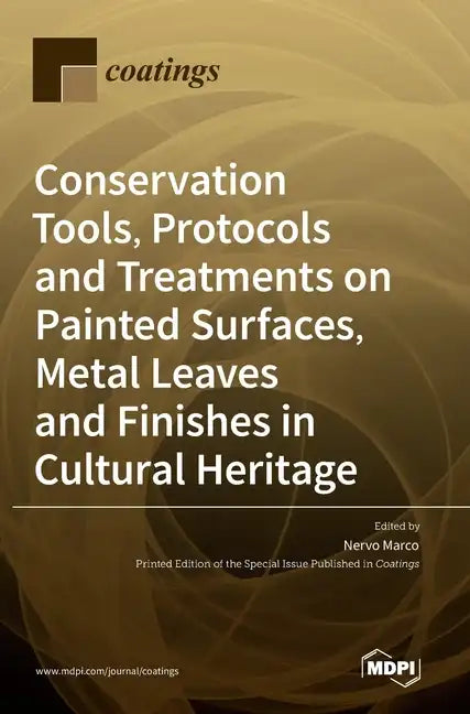 Conservation Tools, Protocols and Treatments on Painted Surfaces, Metal Leaves and Finishes in Cultural Heritage - Hardcover