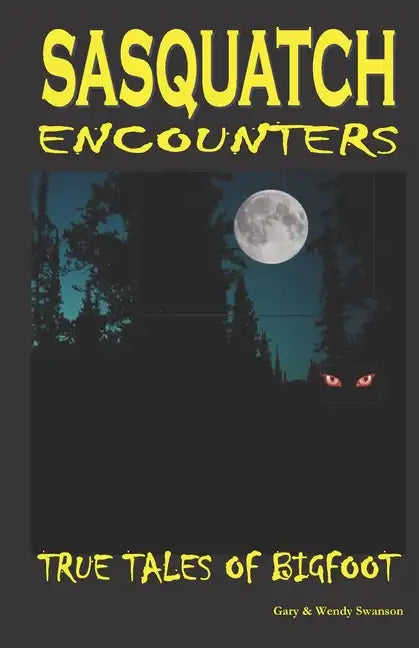 Sasquatch Encounters: True Tales Of Bigfoot - Paperback