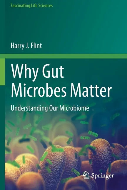 Why Gut Microbes Matter: Understanding Our Microbiome - Paperback