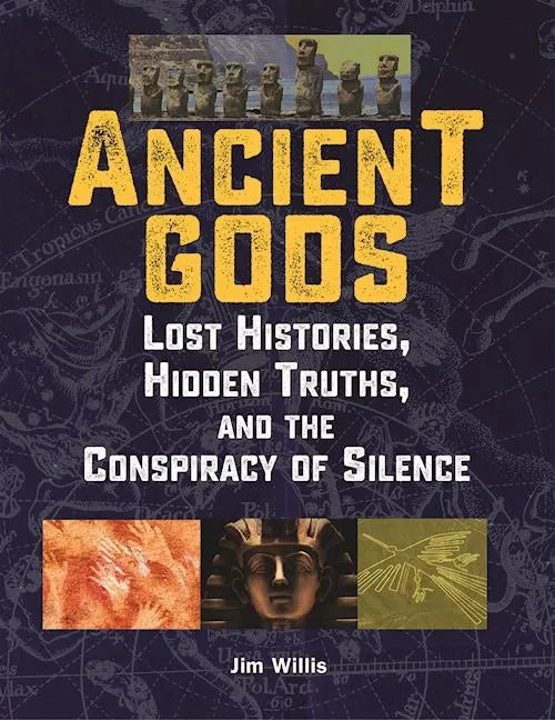 Ancient Gods: Lost Histories, Hidden Truths, and the Conspiracy of Silence - Paperback