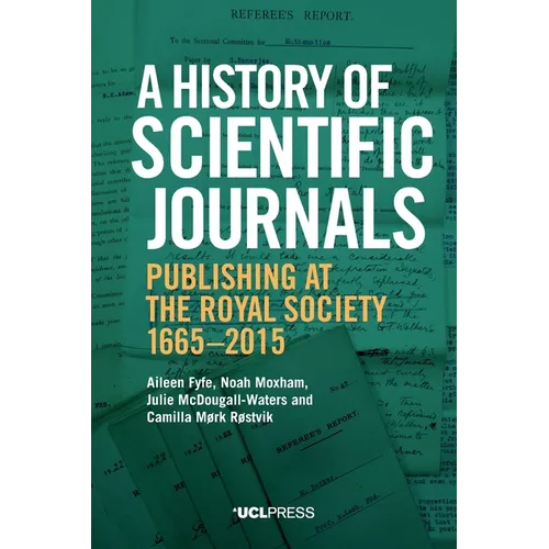 A History of Scientific Journals: Publishing at the Royal Society, 1665-2015 - Paperback