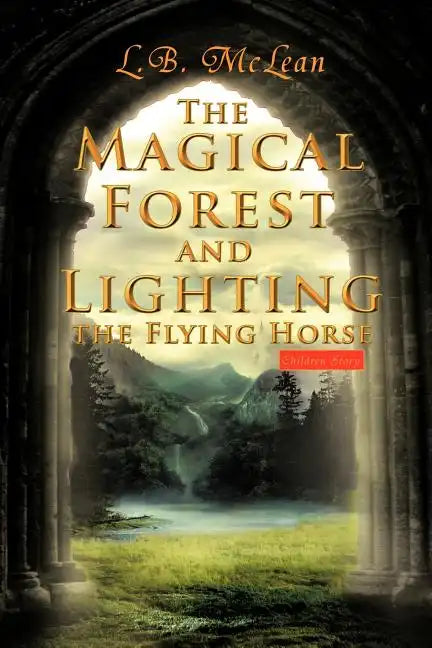 The Magical Forest and Lighting the Flying Horse: Children Story - Paperback