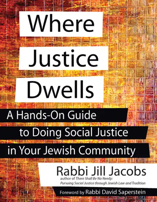 Where Justice Dwells: A Hands-On Guide to Doing Social Justice in Your Jewish Community - Paperback
