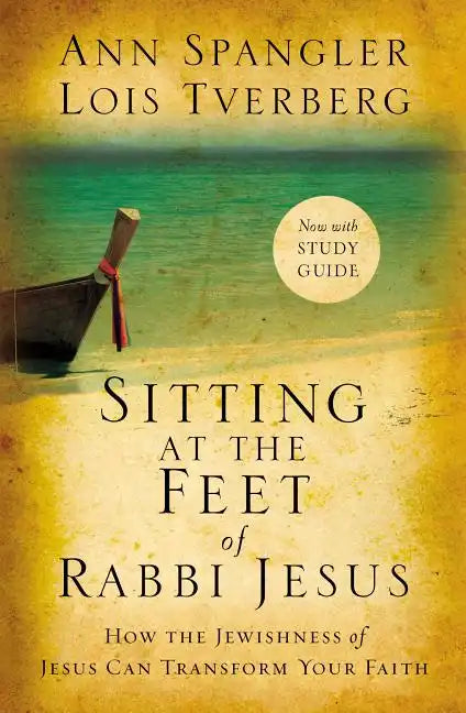Sitting at the Feet of Rabbi Jesus: How the Jewishness of Jesus Can Transform Your Faith - Paperback