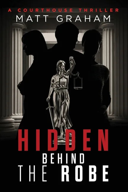 Hidden Behind the Robe: A Courthouse Thriller - Paperback